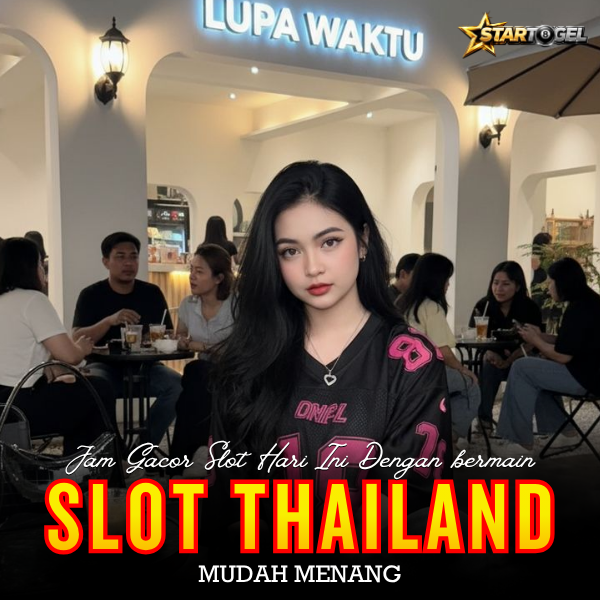 STARTOGEL: Jam Gacor Slot Hari Ini Dengan Bermain Slot Thailand Mudah Menang